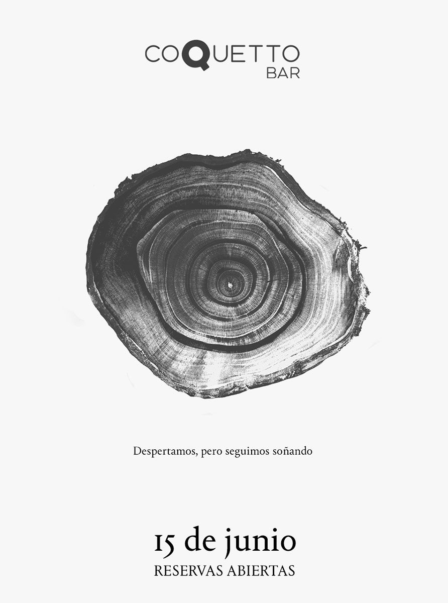 Pieza de apertura de Coquetto Bar en blanco y negro con el anillo de un tronco: «Despertamos, pero seguimos soñando», 15 de junio, reservas abiertas.